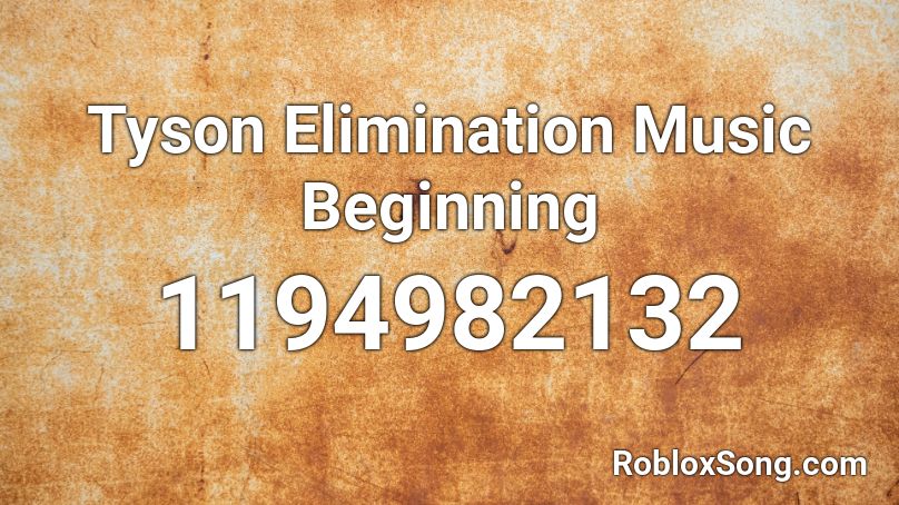 Tyson Elimination Music Beginning Roblox ID