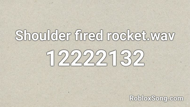 Shoulder fired rocket.wav Roblox ID