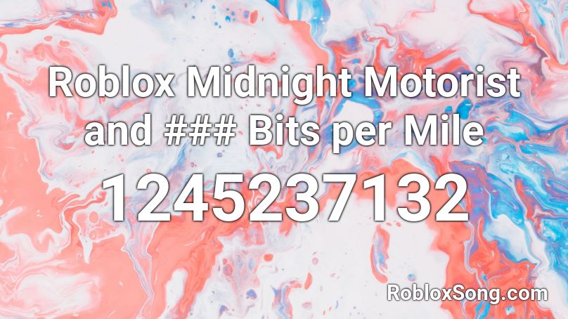 Roblox Midnight Motorist and ### Bits per Mile Roblox ID
