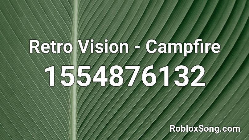 Retro Vision Campfire Roblox Id Roblox Music Codes - campfire song meme roblox