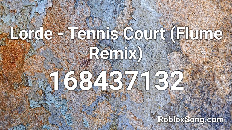 Lorde - Tennis Court (Flume Remix) Roblox ID