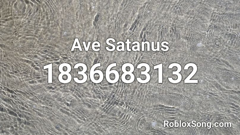 Ave Satanus Roblox ID