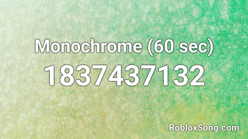 Monochrome (60 sec) Roblox ID