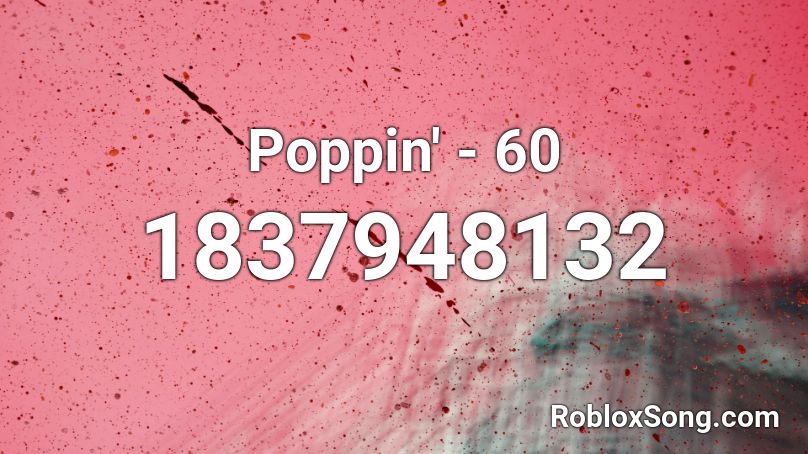 Poppin' - 60 Roblox ID