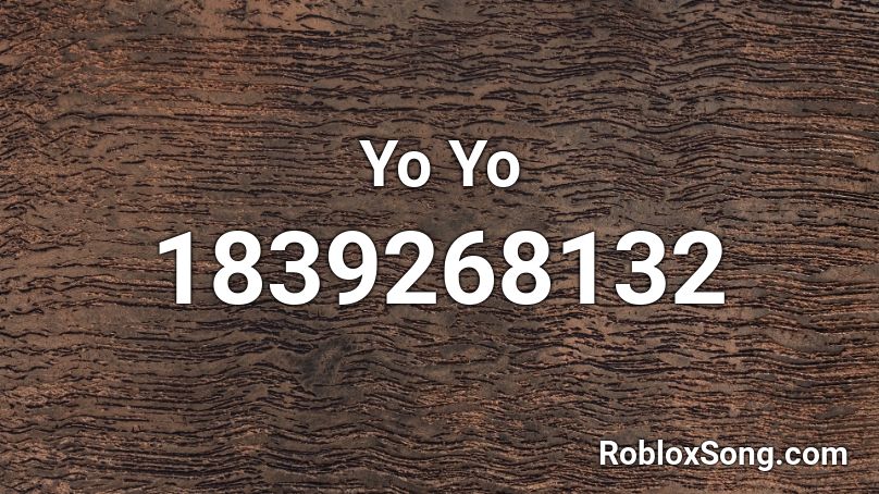 Yo Yo Roblox ID