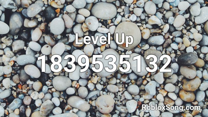 Level Up Roblox Id Roblox Music Codes - level up roblox