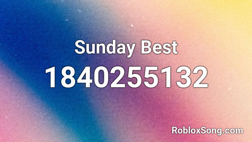 sunday best roblox id full