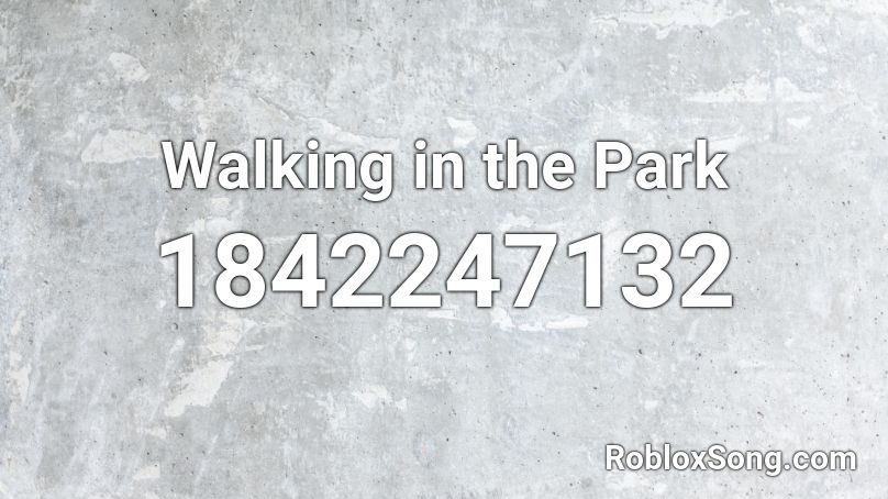 Walking in the Park Roblox ID