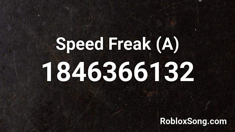 Speed Freak (A) Roblox ID