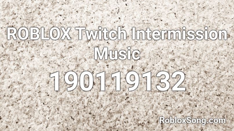 ROBLOX Twitch Intermission Music Roblox ID