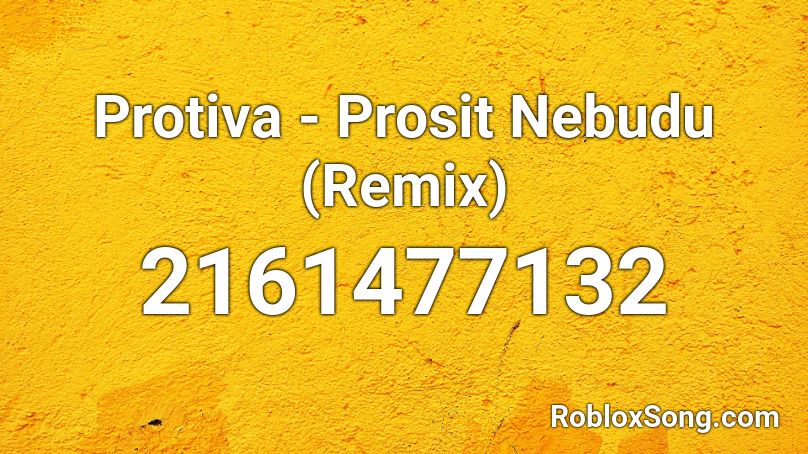 Protiva - Prosit Nebudu (Remix) Roblox ID