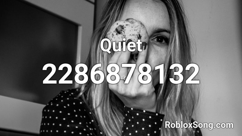Quiet Roblox ID