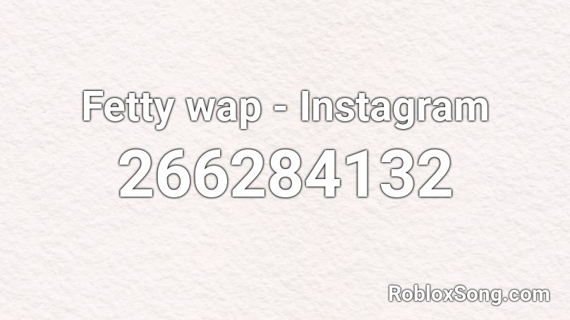 Fetty wap - Instagram Roblox ID