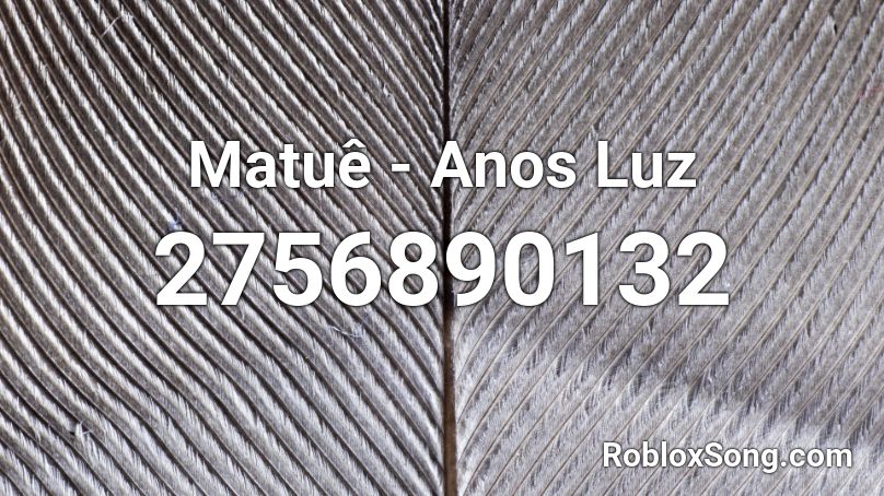 Matuê - Anos Luz Roblox ID