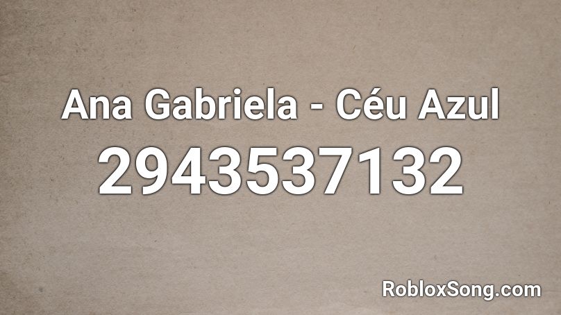 Ana Gabriela - Céu Azul  Roblox ID