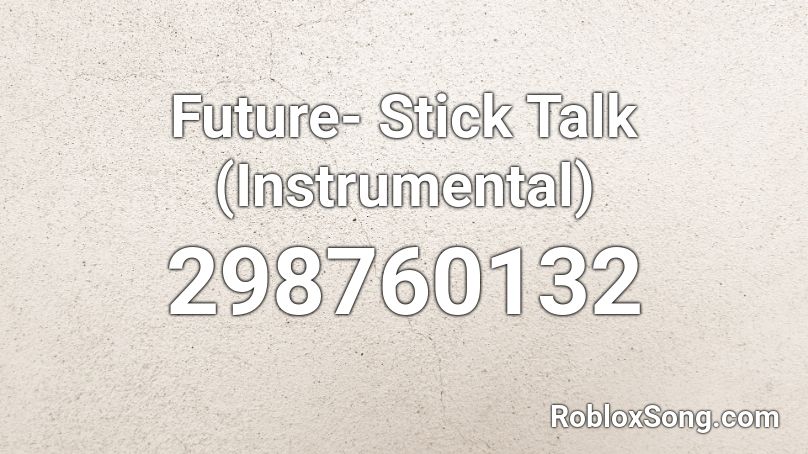 Future- Stick Talk (Instrumental) Roblox ID