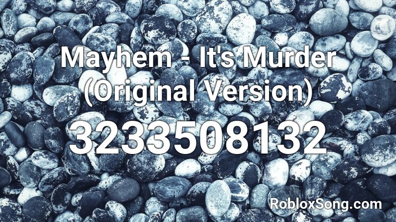 Mayhem - It's Murder (Original Version) Roblox ID