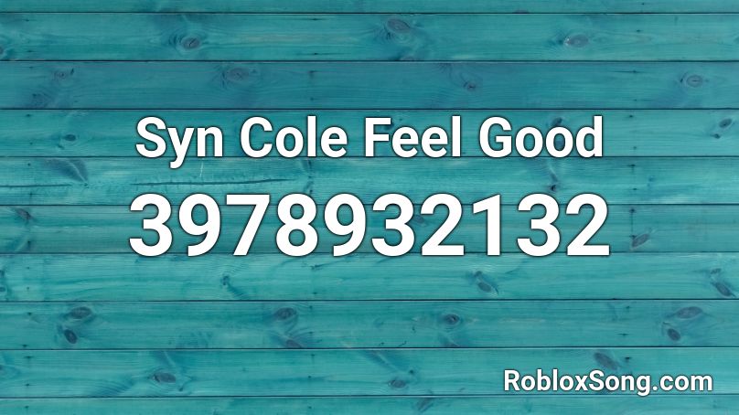 Syn Cole Feel Good  Roblox ID