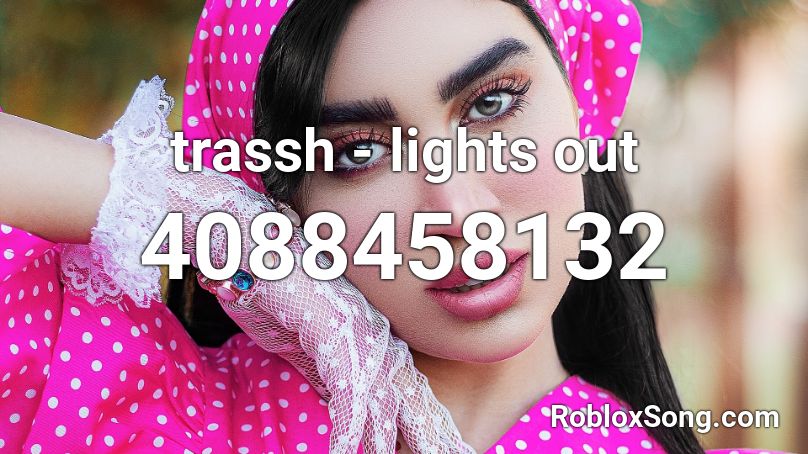 trassh - lights out Roblox ID