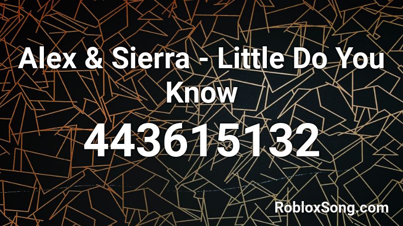 Alex Sierra Little Do You Know Roblox Id Roblox Music Codes - roblox audio little do you know