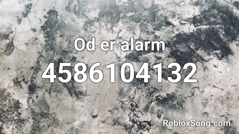 Od er alarm Roblox ID