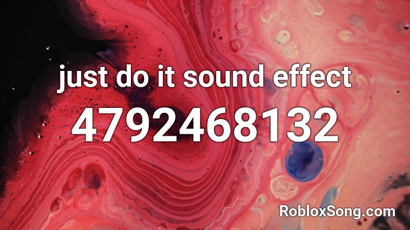 Just Do It Sound Effect Roblox ID