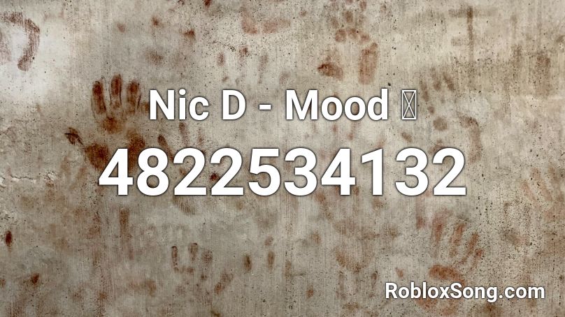 Nic D - Mood 🔥 Roblox ID