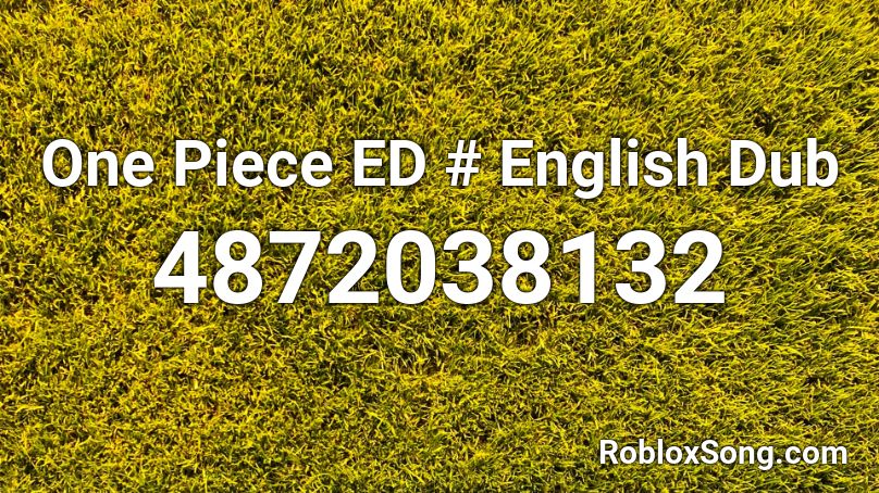 One Piece Ed English Dub Roblox Id Roblox Music Codes