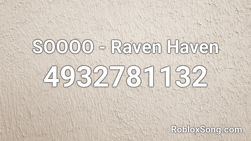 SOOOO - Raven Haven Roblox ID