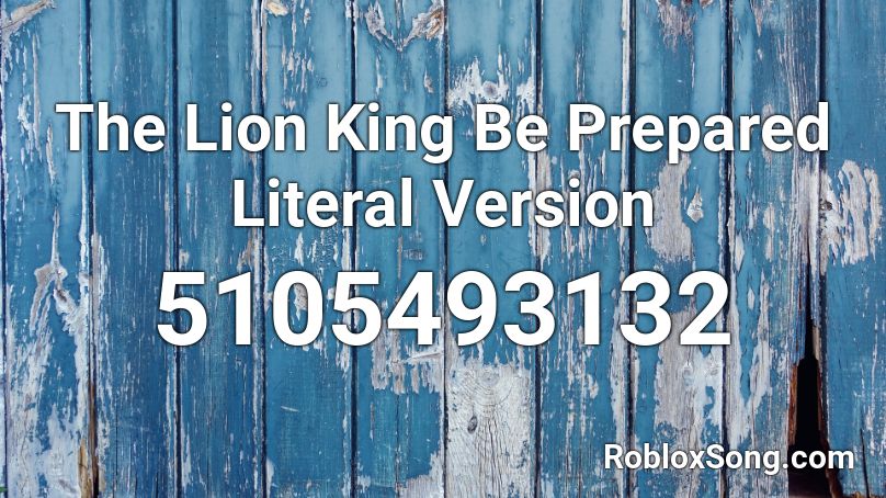 The Lion King Be Prepared Literal Version Roblox Id Roblox Music Codes - roblox song id for be prepared