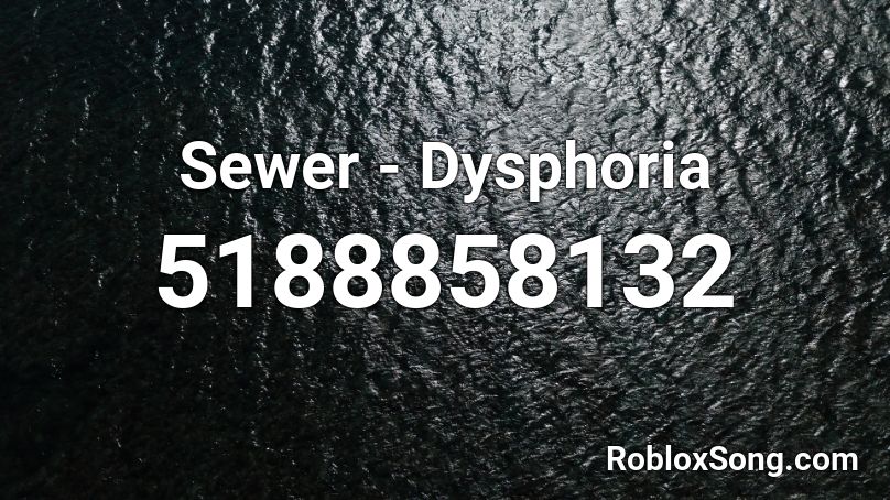 Sewer - Dysphoria Roblox ID