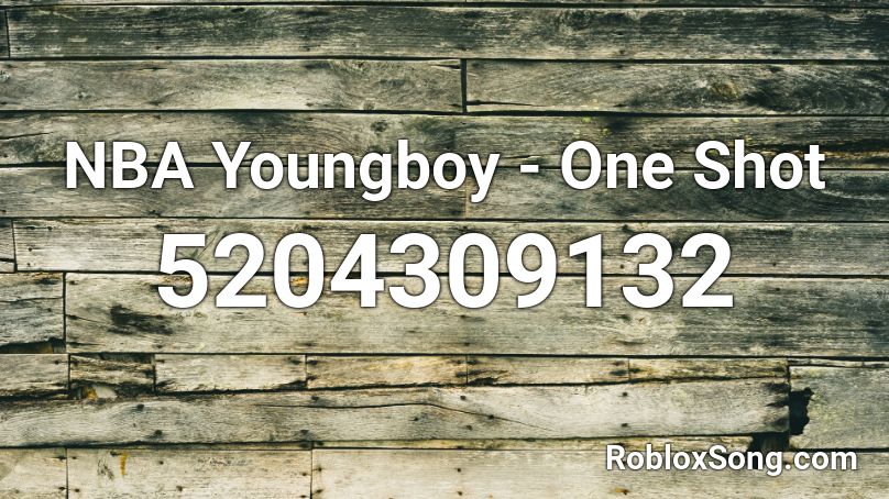 Nba Youngboy One Shot Roblox Id Roblox Music Codes - nba young boy roblox id