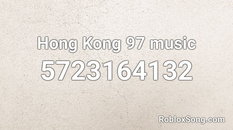 Hong Kong 97 music Roblox ID