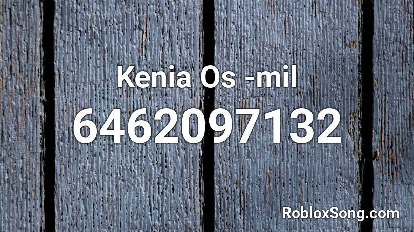 Kenia Os -mil Roblox ID