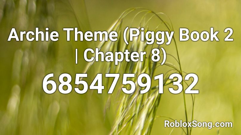 Archie Theme Piggy Book 2 Chapter 8 Roblox Id Roblox Music Codes - paws and play roblox id