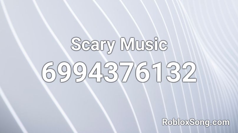 Scary Music  Roblox ID