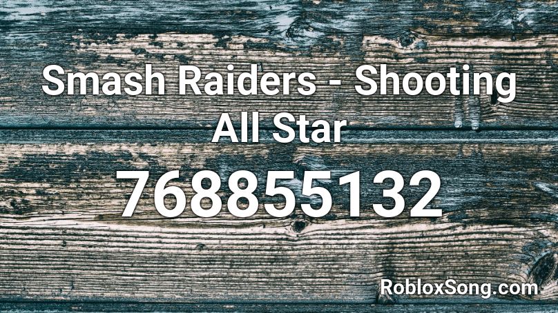Smash Raiders - Shooting All Star Roblox ID