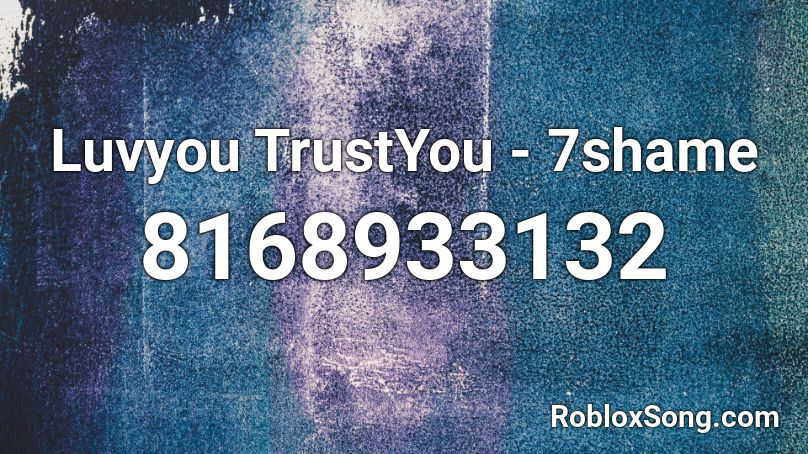 Luvyou TrustYou - 7shame Roblox ID