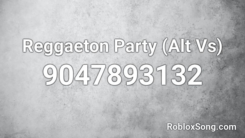 Reggaeton Party (Alt Vs) Roblox ID