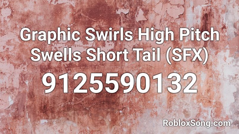 Graphic Swirls High Pitch Swells Short Tail  (SFX) Roblox ID