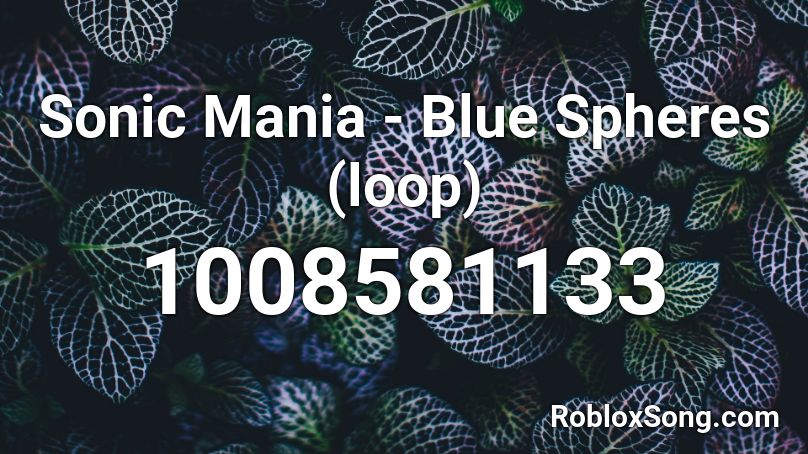 Sonic Mania - Blue Spheres (loop) Roblox ID