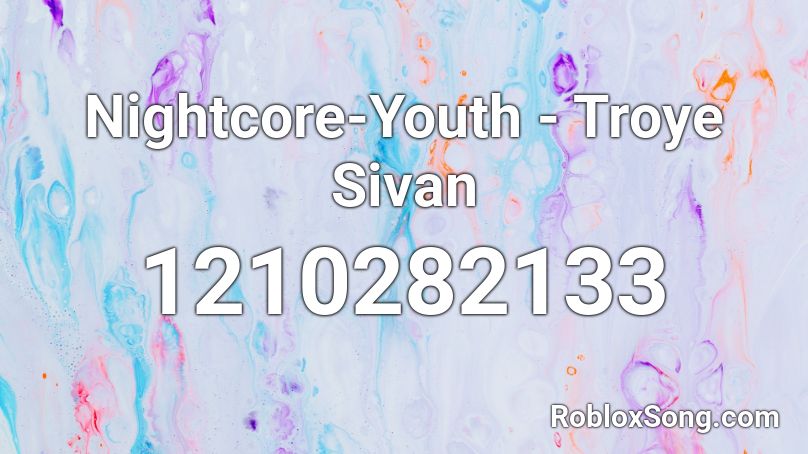 Nightcore Youth Troye Sivan Roblox Id Roblox Music Codes - youth roblox id code