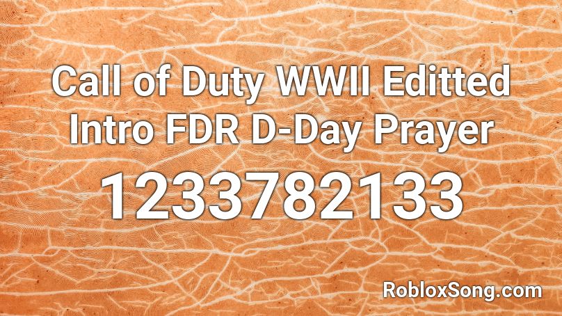 Call of Duty WWII Editted Intro FDR D-Day Prayer Roblox ID