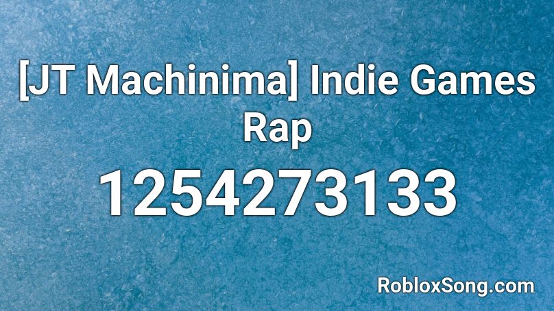 Jt Machinima Indie Games Rap Roblox Id Roblox Music Codes - indie game rap roblox id