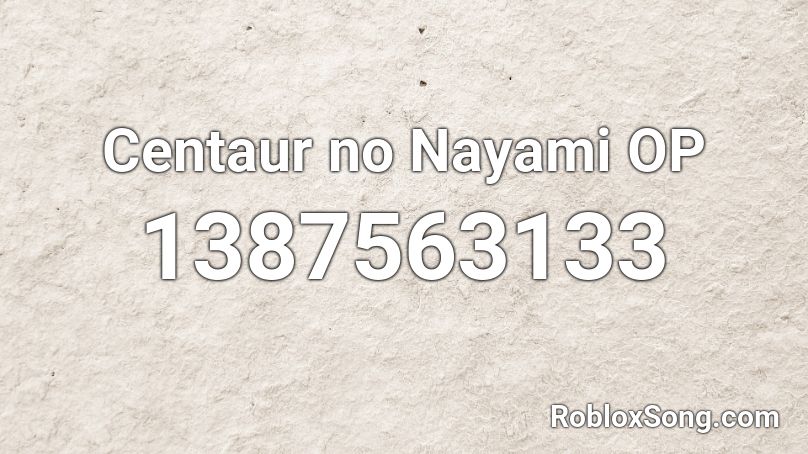 Centaur no Nayami OP Roblox ID