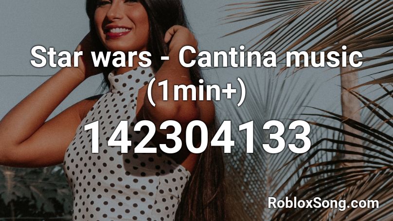 Star wars - Cantina music (1min+) Roblox ID