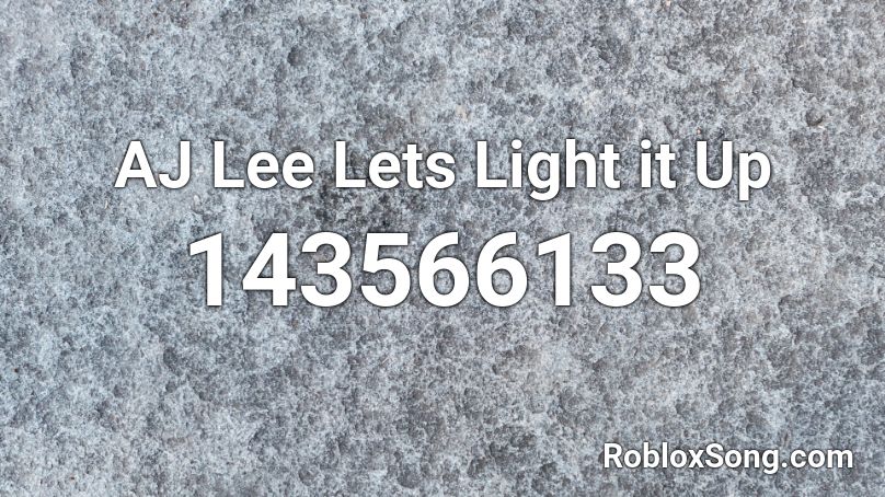 Aj Lee Lets Light It Up Roblox Id Roblox Music Codes - light it up roblox id