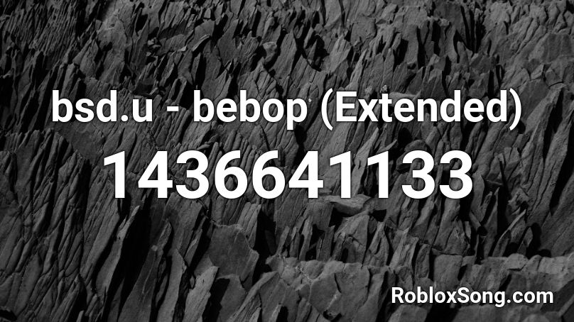 bsd.u - bebop (Extended) Roblox ID