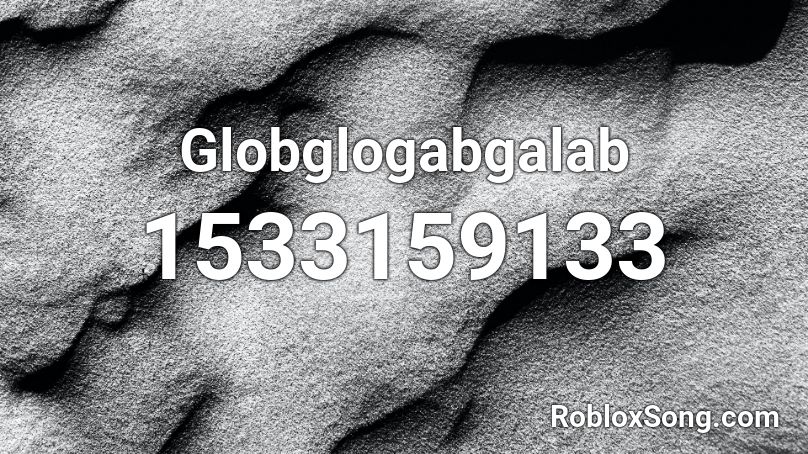 Globglogabgalab Roblox ID