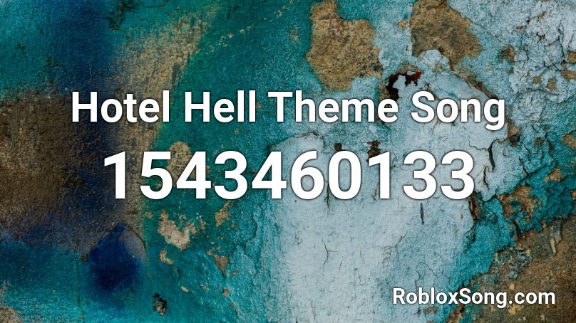 Hotel Hell Theme Song Roblox ID